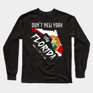 Don't New York my Florida Map Long Sleeve T-Shirt